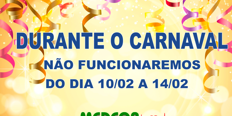 Durante o carnaval não funcionaremos 