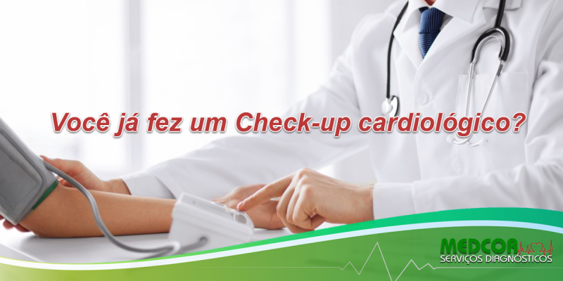 Você já fez um Check-up cardiológico? 