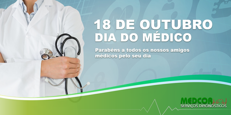 18 DE OUTUBRO DIA DO MÉDICO